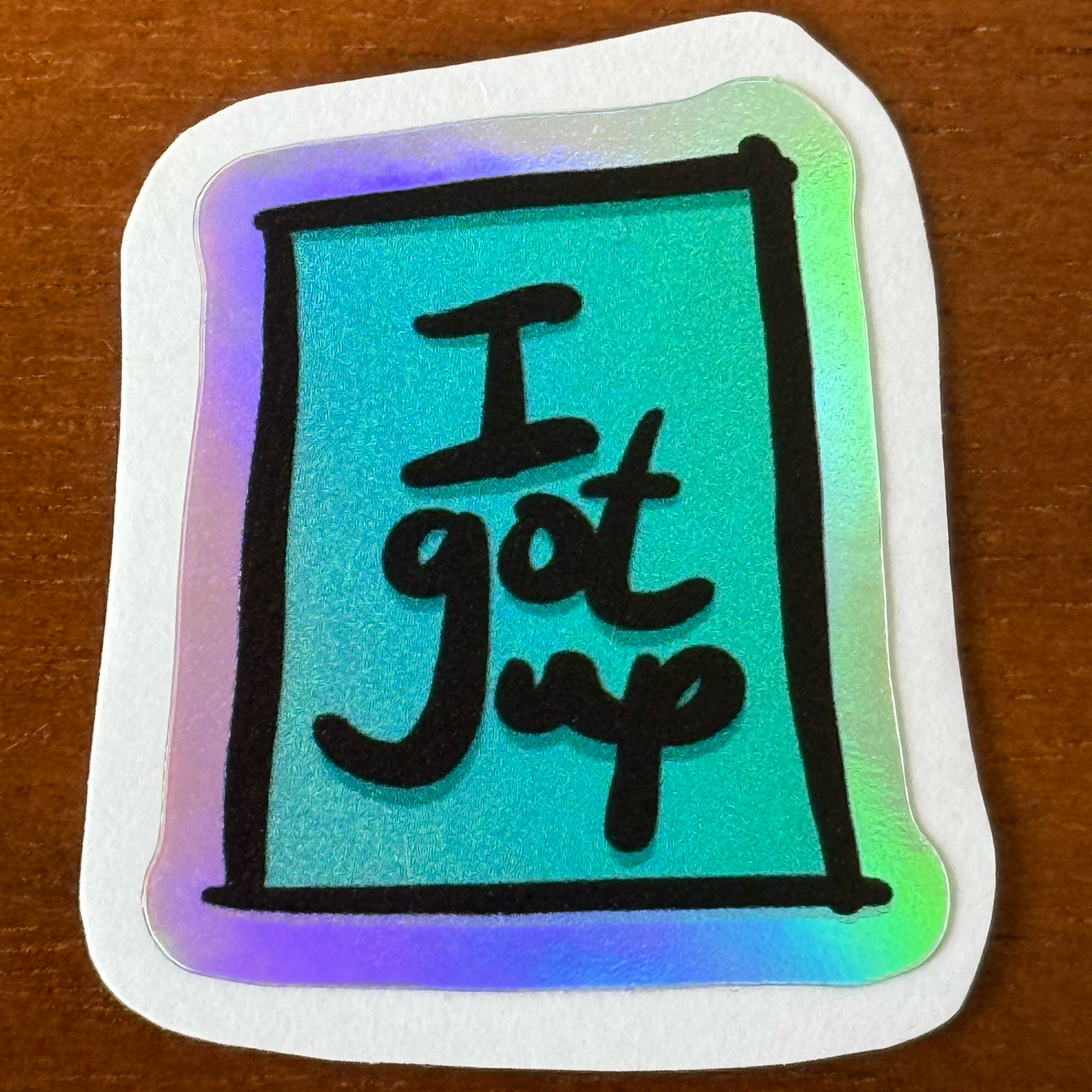Sticker - I Got Up - Turquoise